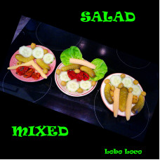 Lobo Loco - Album - Salad Mixed - Playliste